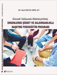 Sistematik Yaklaşımla Bütünleştirilmiş Ergenlerde Şiddet ve Saldırganlıkla Başetme Psikoeğitim Programı
