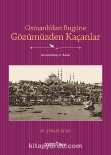Osmanlıdan Bugüne Gözümüzden Kaçanlar