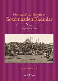 Osmanlıdan Bugüne Gözümüzden Kaçanlar