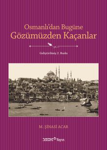 Osmanlıdan Bugüne Gözümüzden Kaçanlar