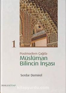 Postmodern Çağda Müslüman Bilincin İnşası 1 - Serdar Demirel