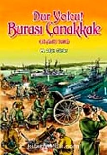 Dur Yolcu Burası Çanakkale (18 Mart 1915)
