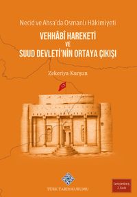 Necid ve Ahsa'da Osmanlı Hakimiyeti: Vehhabi Hareketi ve Suud Devleti'nin Ortaya Çıkışı