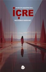 İçre & Kendine Dair Yaşayabilmek Adına
