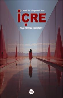 İçre & Kendine Dair Yaşayabilmek Adına