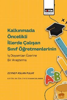 Kalkınmada Öncelikli İllerde Çalışan Sınıf Öğretmenlerinin İş Doyumları Üzerine Bir Araştırma