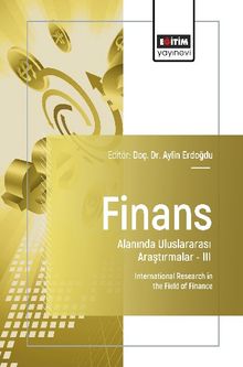 Finans Alanında Uluslararası Araştırmalar III