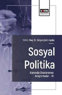 Sosyal Politika Alanında Uluslararası Araştırmalar IV