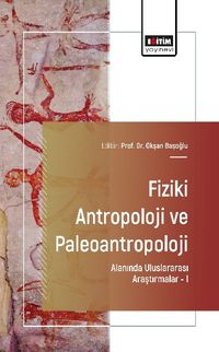 Fiziki Antropoloji ve Paleoantropoloji Alanında Uluslararası Araştırmalar I