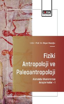 Fiziki Antropoloji ve Paleoantropoloji Alanında Uluslararası Araştırmalar I