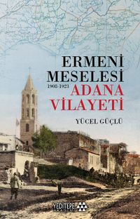 Ermeni Meselesi (1908-1923) & Adana Vilayeti