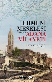 Ermeni Meselesi (1908-1923) & Adana Vilayeti