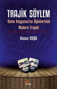 Trajik Söylem & Sema Kaygusuz'un Öykülerinde Modern Trajedi