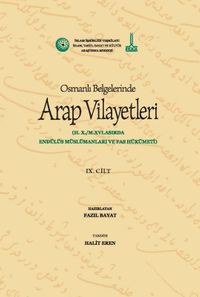 Osmanlı Belgelerinde Arap Vilayetleri & 10. Hicrî Yüzyıl/16. Miladî Yüzyılda Endülüs Müslümanları ve Fas Hükümeti (V9)