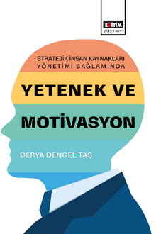 Stratejik İnsan Kaynakları Yönetimi Bağlamında Yetenek ve Motivasyon
