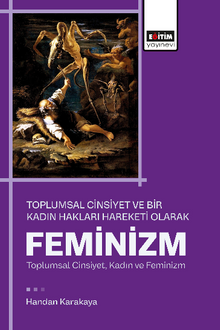 Toplumsal Cinsiyet be Bir Kadın Hakları Hareketi Olarak Feminizm & Toplumsal Cinsiyet, Kadın ve Feminizm