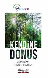 Kendine Dönüş & Kendini Bulmak, En Önemli Yolculuktur
