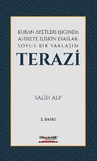 Kur'an Ayetleri Işığında Ahirete İlişkin Esaslar: Soyut Bir Yaklaşım Terazi