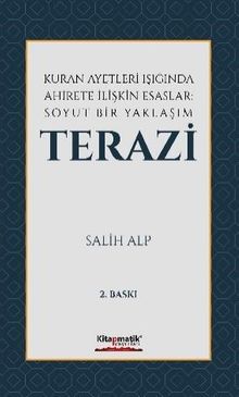 Kur'an Ayetleri Işığında Ahirete İlişkin Esaslar: Soyut Bir Yaklaşım Terazi