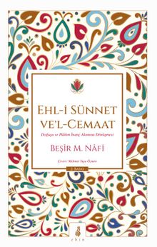 Ehl-i Sünnet Vel-Cemaat & Doğuşu ve Hakim İnanç Akımına Dönüşmesi