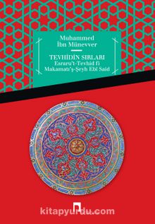 Tevhidin Sırları & Esraru’t-Tevhid fi Makamatı’ş-Şeyh Ebi Said - Muhammed ibn Münevver