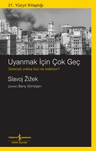 Uyanmak İçin Çok Geç &amp; Gelecek Yoksa Bizi Ne Bekliyor?