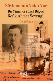 Söylemenin Vakti Var & Bir Yirminci Yüzyıl Bilgesi Refik Ahmet Sevengil