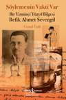Söylemenin Vakti Var &amp; Bir Yirminci Yüzyıl Bilgesi Refik Ahmet Sevengil
