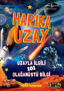 Harika Uzay & Uzayla İlgili 101 Olağanüstü Bilgi