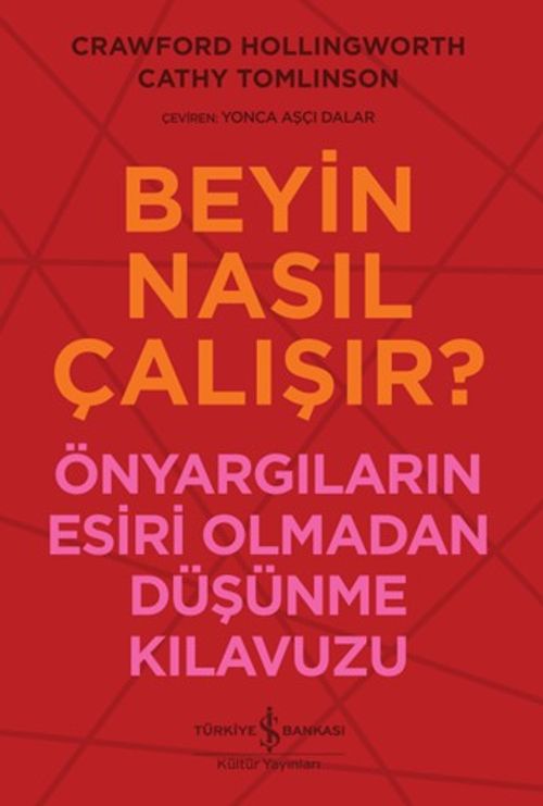 Beyin Nasıl Çalışır? & Önyargıların Esiri Olmadan Düşünme Kılavuzu 