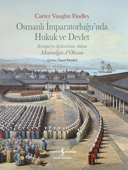 Osmanlı İmparatorluğu'nda Hukuk ve Devlet & Avrupa'yı Aydınlatan Adam Mouradgea D'ohsson