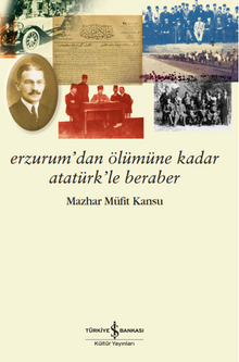 Erzurum'dan Ölümüne Kadar Atatürk'le Beraber