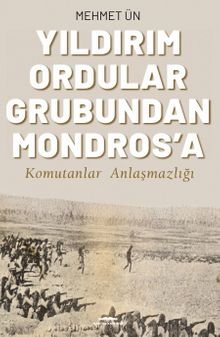 Yıldırım Ordular Grubundan Mondros'a & Komutanlar Anlaşmazlığı
