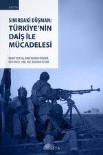 Sınırdaki Düşman: Türkiye’nin DAİŞ ile Mücadelesi 