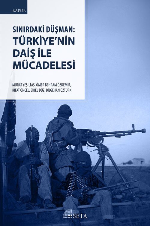 Sınırdaki Düşman: Türkiye'nin DAİŞ ile Mücadelesi 