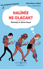 Halimiz Ne Olacak? - Teknoloji Ve Yarının İnsanı – Genç Yetişkinlerle Düşünmek 