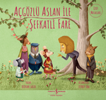 Açgözlü Aslan İle Şefkatli Fare