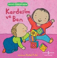 Kardeşim ve Ben / Hayatı Öğreniyorum 