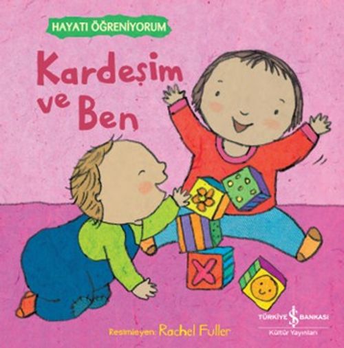 Kardeşim ve Ben / Hayatı Öğreniyorum 