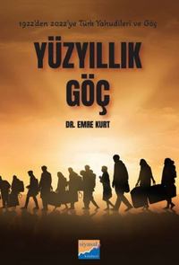 Yüz Yıllık Göç & 1922'den 2022'ye Türk Yahudileri ve Göçleri