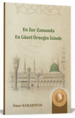 En Zor Zamanda En Güzel Örneğin İzinde