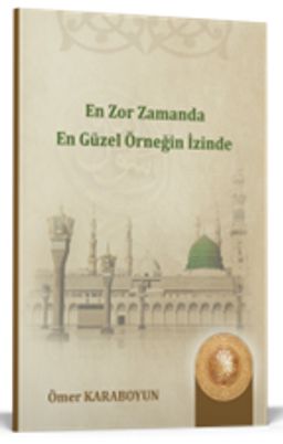 En Zor Zamanda En Güzel Örneğin İzinde