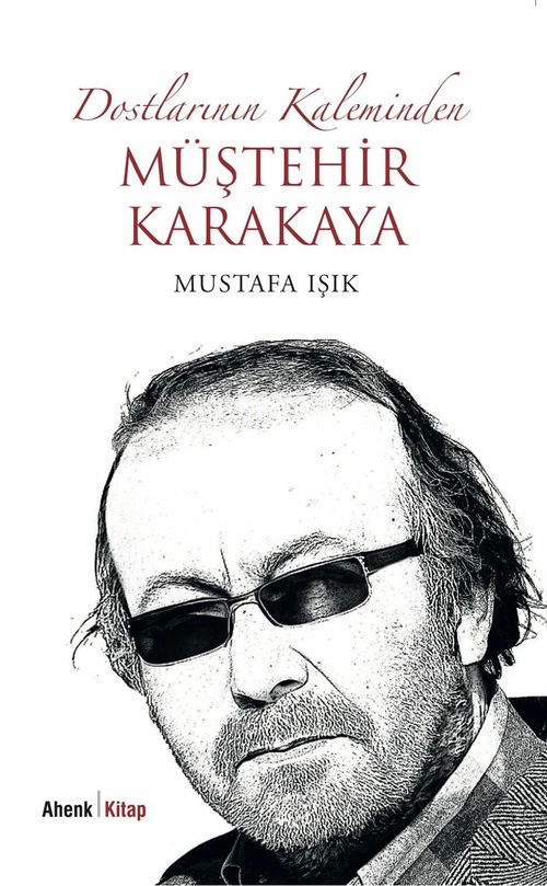 Dostlarının Kaleminden Müştehir Karakaya