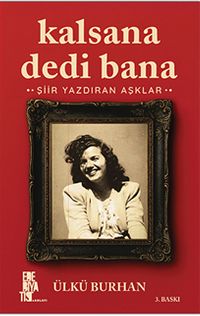 Kalsana Dedi Bana & Şiir Yazdıran Aşklar