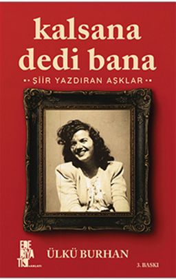 Kalsana Dedi Bana & Şiir Yazdıran Aşklar