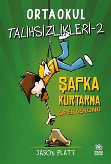 Ortaokul Talihsizlikleri 2 / Şapka Kurtarma Operasyonu