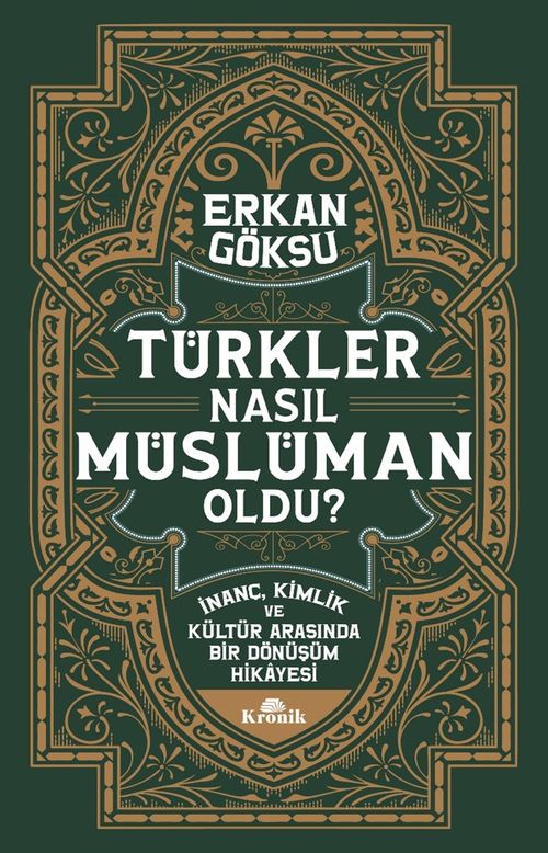 Türkler Nasıl Müslüman Oldu? & İnanç, Kimlik ve Kültür Arasında Bir Dönüşüm Hikayesi