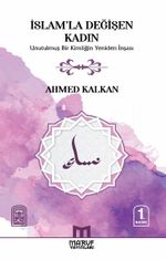 İslam'la Değişen Kadın & Unutulmuş Bir Kimliğin Yeniden İnşası