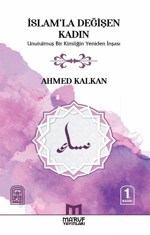 İslam'la Değişen Kadın & Unutulmuş Bir Kimliğin Yeniden İnşası