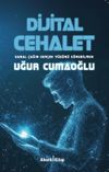 Dijital Cehalet & Sanal &Ccedil;ağın Ger&ccedil;ek Y&uuml;z&uuml;n&uuml; G&ouml;rebilmek